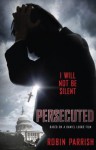 Persecuted: I Will Not Be Silent - Robin Parrish, Daniel Lusko