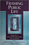 Framing Public Life: Perspectives on Media and Our Understanding of the Social World - Stephen D. Reese, August E. Grant, Oscar H. Gandy Jr.