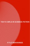 Tokyo Girls In Science Fiction - Kyle Hemmings