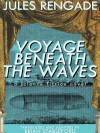 Voyage Beneath the Waves - Jules Rengade, Brian Stableford