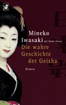 Die wahre Geschichte der Geisha (Broschiert) - Mineko Iwasaki, Rande Brown, Elke VomScheidt