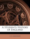 A Students History of England - Samuel Rawson Gardiner