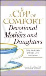 A Cup of Comfort Devotional for Mothers and Daughters: Daily Reminders of God's Love and Grace - James Stuart Bell Jr., Susan B. Townsend