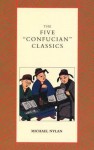 The Five "Confucian" Classics - Michael Nylan