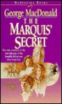 The Marquis' Secret - George MacDonald, Michael Phillips