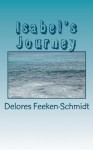 Isabel's Journey - Delores Feeken-Schmidt