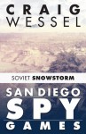 San Diego Spy Games: Soviet Snowstorm - Craig Wessel