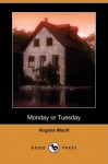 Monday or Tuesday - Virginia Woolf