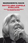 Sotto una cupola stellata: Dialogo con Marco Santarelli su scienza ed etica - Margherita Hack