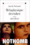 Métaphysique des tubes - Amélie Nothomb