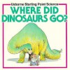 Where Did Dinosaurs Go? - Mike Unwin, Cheryl Evans, Guy Smith, Andrew Robinson