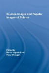 Science Images and Popular Images of the Sciences - Peter Weingart, Bernd Huppauf