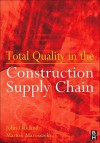 Total Quality in the Construction Supply Chain - John S. Oakland, Marton Marosszeky