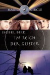 Im Reich der Geister (Magic Circle, #9) - Isobel Bird, Dorothee Haentjes