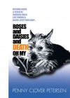 Roses and Daisies and Death, Oh My! - Penny Clover Petersen