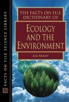 The Facts on File Dictionary of Ecology and the Environment - Jill Bailey