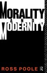 Morality and Modernity - Ross Poole