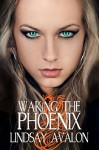 Waking the Phoenix (Mythrian Realm Series Book 2) - Lindsay Avalon