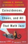 Coincidences, Chaos, And All That Math Jazz: Making Light Of Weighty Ideas - Edward B. Burger, Michael Starbird