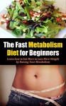 The Fast Metabolism Diet for Beginners: Learn how to Eat More to Lose More Weight by Raising Your Metabolism (Fast Metabolism Diet, Eat more food, lose ... diet, Haylie Pomroy, Healthy Eating Book 1) - Jennifer Jones, Fast Metabolism, Metabolism Cookbook, Fast Metabolism Diet, Dash Diet, Weight Loss, Eat More Food, Lose More Weight