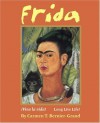 Frida: ¡Viva La Vida! Long Live Life! - Carmen T. Bernier-Grand