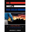 [ RED, WHITE & BLUE-COLLAR: A COMMON MAN'S VIEW ON AN UN-COMMON COUNTRY ] Red, White & Blue-Collar: A Common Man's View on an Un-Common Country By Gibson, Jonathan E ( Author ) Sep-2012 [ Paperback ] - Jonathan E Gibson