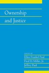 Ownership and Justice - Ellen Frankel Paul, Fred D. Miller Jr., Jeffrey Paul