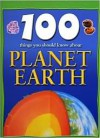 100 Things You Should Know About Planet Earth - Steve Parker, Clive Carpenter, Peter Riley