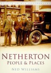 Netherton People & Places in Old Photographs - Ned Williams