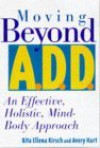 Moving Beyond ADD/ADHD: An Effective, Holistic, Mind-Body Approach - Rita Kirsch Debroitner, Avery Hart