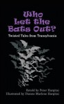 Who Let the Bats Out?: Twisted Tales from Transylvania - Peter Hargitai