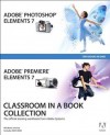 Adobe Photoshop Elements 7 and Adobe Premiere Elements 7 Classroom in a Book Collection - Adobe Creative Team