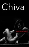 Chiva UNCENSORED - R.A. Ravenhill, Richard Young