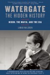 Watergate: The Hidden History: Nixon, The Mafia, and The CIA - Lamar Waldron