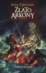 Zlato Arkony 1 (Černý Rogan, #1) - Juraj Červenák