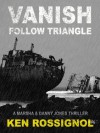 Follow Triangle - Vanish (Marsha & Danny Jones Thrillers) - Ken Rossignol