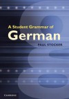 A Student Grammar of German - Paul Stocker, Christopher Young