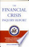 The Financial Crisis Inquiry Report: Final Report of the National Commission on the Causes of the Financial and Economic Crisis in the United States (Revised Corrected Copy) - Financial Crisis Inquiry Commission (U.S.), Financial Crisis Inquiry Commission (U S, Phil Angelides, Bill Thomas, Financial Crisis Inquiry Commission (U.S.)