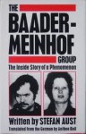 The Baader-Meinhof Group: The Inside Story of a Phenomenon - Stefan Aust, Anthea Bell