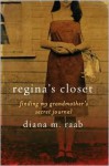 Regina's Closet: FInding My Grandmother's Secret Journal - Diana Raab