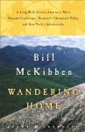 Wandering Home: A Long Walk Across America's Most Hopeful Landscape: - Bill McKibben