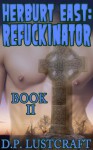 Herburt East: Refuckinator Book II (Herburt East: Refuckinator, #2) - Lula Lisbon