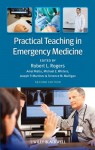 Practical Teaching in Emergency Medicine - Robert L. Rogers, Amal Mattu, Michael E. Winters, Joseph P. Martinez, Terrence Mulligan