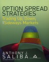 Option Spread Strategies: Trading Up, Down, and Sideways Markets - Anthony J. Saliba, Joseph C. Corona, Karen E. Johnson