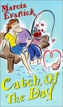 Catch of the Day (Zebra Contemporary Romance) - Marcia Evanick