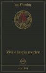 Vivi e lascia morire - Ian Fleming, Matteo Codignola, Flavio Santi