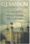 Il segreto della Torre di Londra - C.J. Sansom, Gian M. Giughese