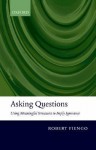 Asking Questions: Using meaningful structures to imply ignorance: Using meaningful structures to imply ignorance - Robert Fiengo