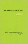 Education and the City: Theory, History, and Contemporary Practice - Gerald Rupert Grace