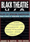 Black Theater, U.S.A.: Forty Five Plays By Black Americans, 1847-1974 - James V. Hatch, Ted Shine